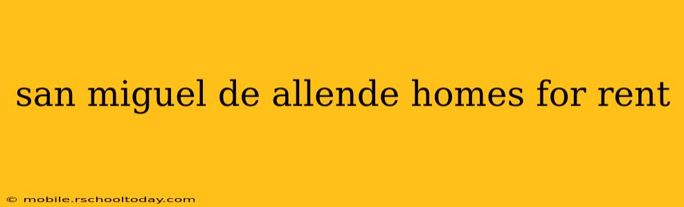 san miguel de allende homes for rent