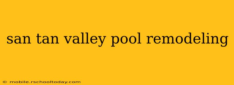 san tan valley pool remodeling