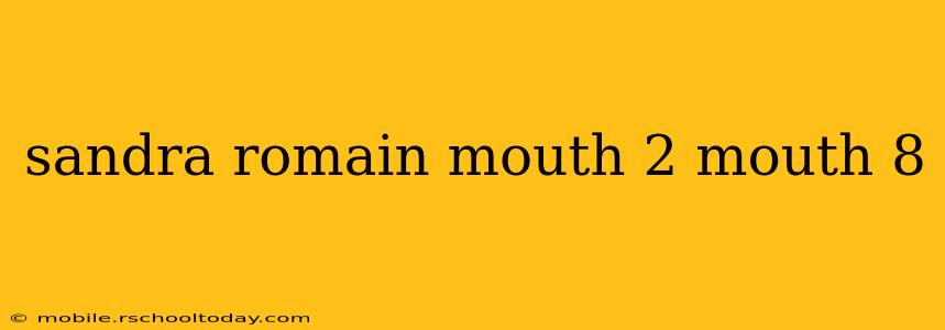 sandra romain mouth 2 mouth 8 sandra romain mouth 2 mouth 8