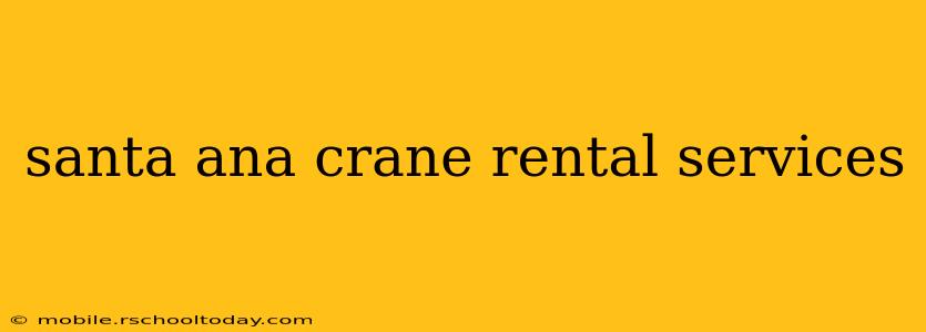 santa ana crane rental services