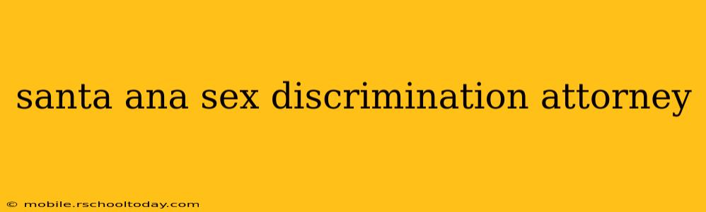 santa ana sex discrimination attorney