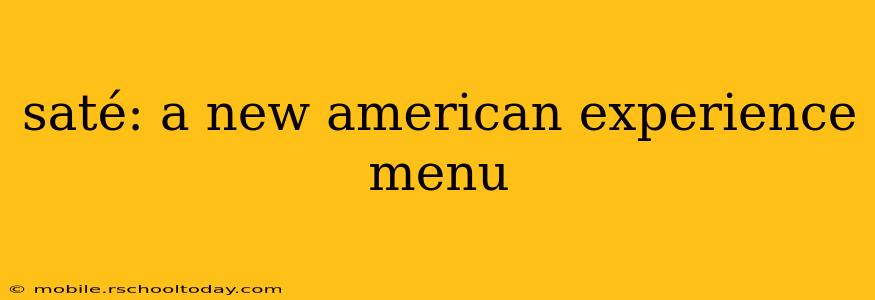 saté: a new american experience menu