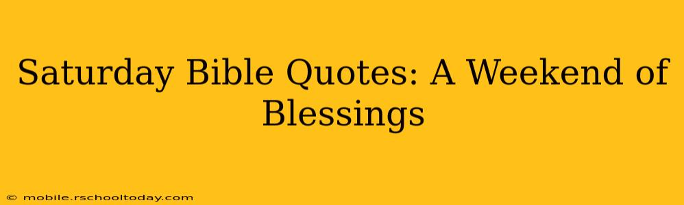 Saturday Bible Quotes: A Weekend of Blessings