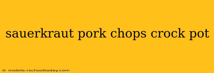 sauerkraut pork chops crock pot
