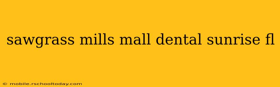 sawgrass mills mall dental sunrise fl
