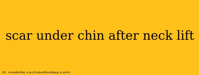 scar under chin after neck lift