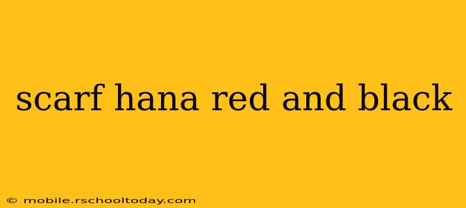 scarf hana red and black
