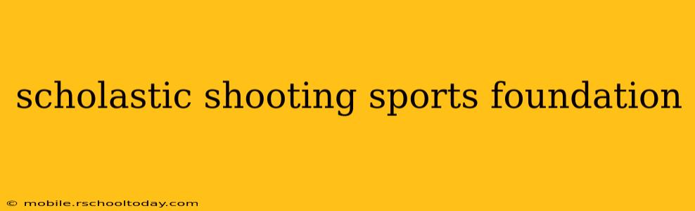 scholastic shooting sports foundation