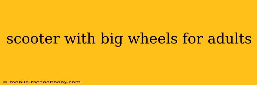 scooter with big wheels for adults