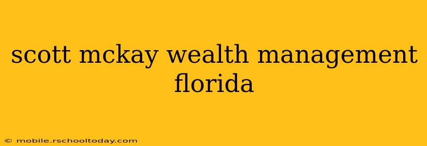 scott mckay wealth management florida