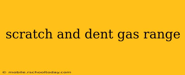 scratch and dent gas range