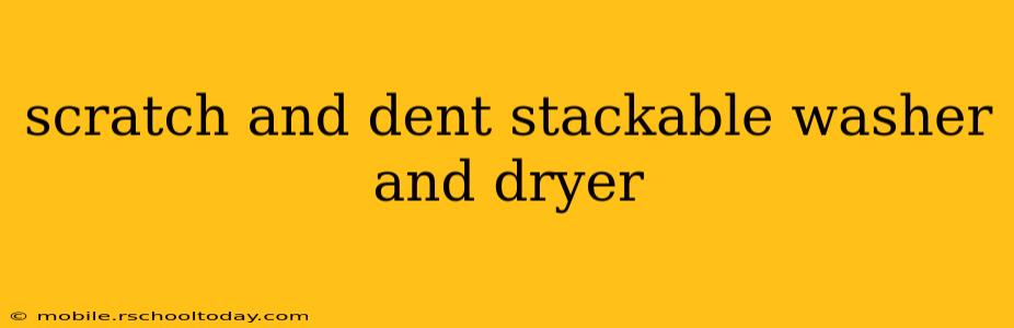 scratch and dent stackable washer and dryer