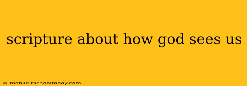scripture about how god sees us