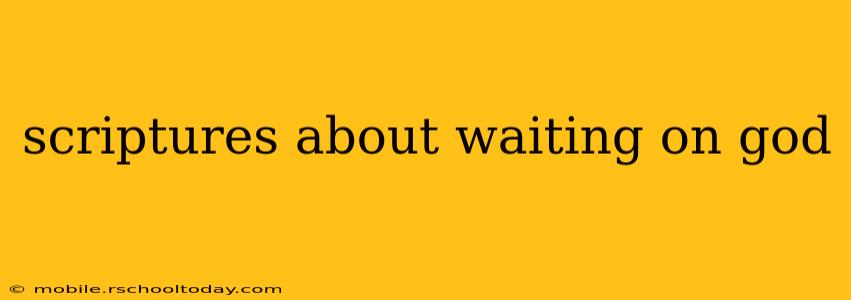 scriptures about waiting on god