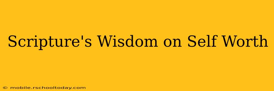 Scripture's Wisdom on Self Worth