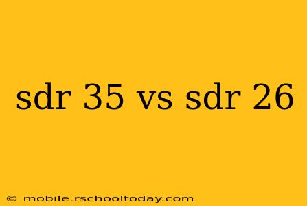sdr 35 vs sdr 26
