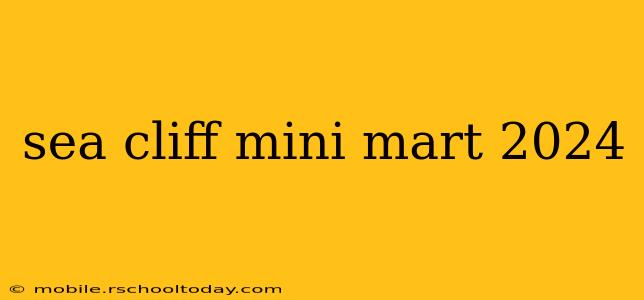 sea cliff mini mart 2024
