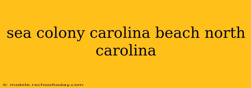 sea colony carolina beach north carolina