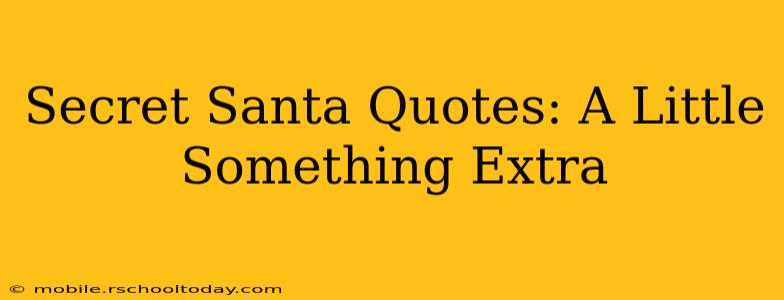 Secret Santa Quotes: A Little Something Extra