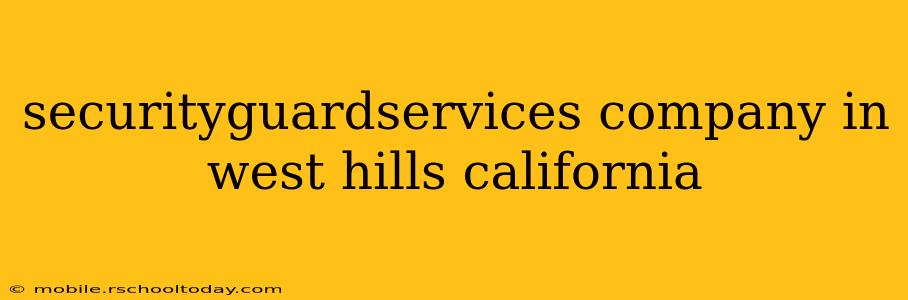 securityguardservices company in west hills california