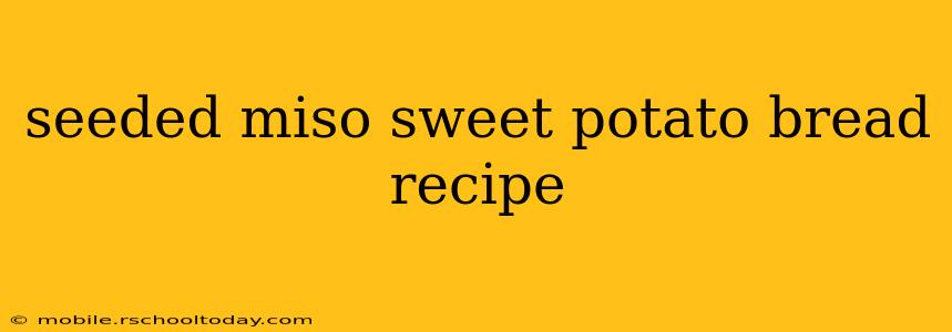 seeded miso sweet potato bread recipe