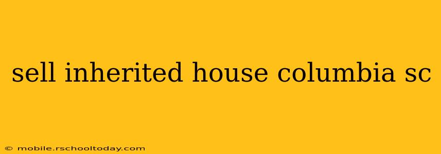 sell inherited house columbia sc