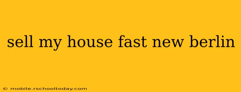 sell my house fast new berlin