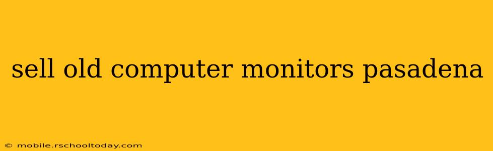 sell old computer monitors pasadena
