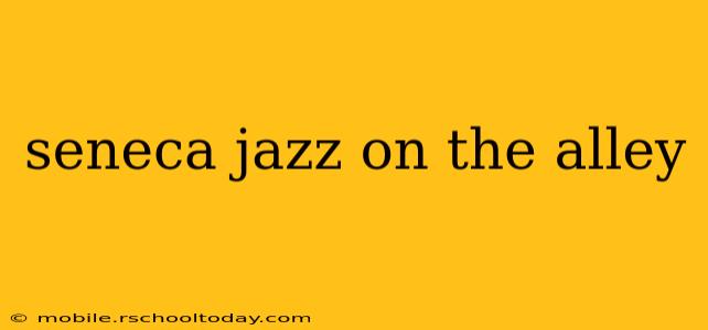 seneca jazz on the alley