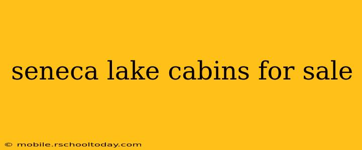seneca lake cabins for sale