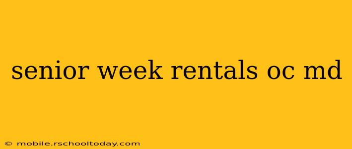 senior week rentals oc md