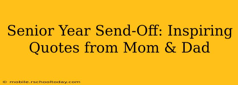 Senior Year Send-Off: Inspiring Quotes from Mom & Dad