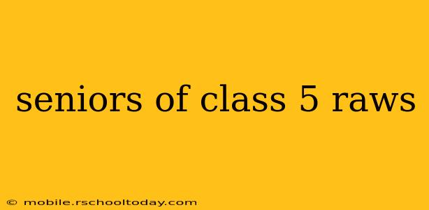 seniors of class 5 raws