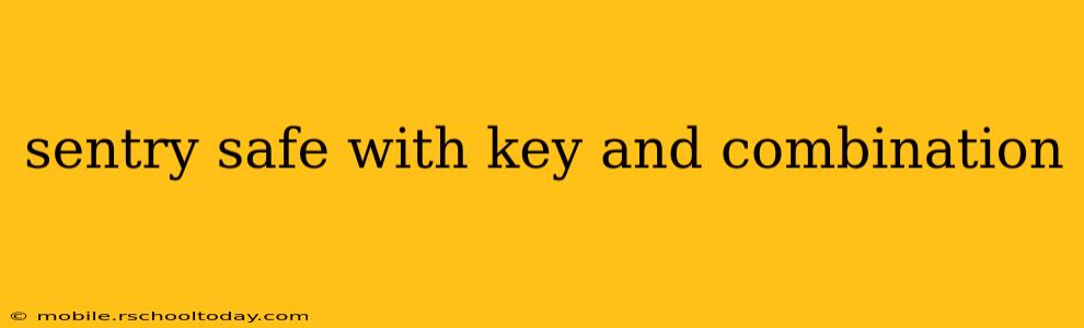 sentry safe with key and combination