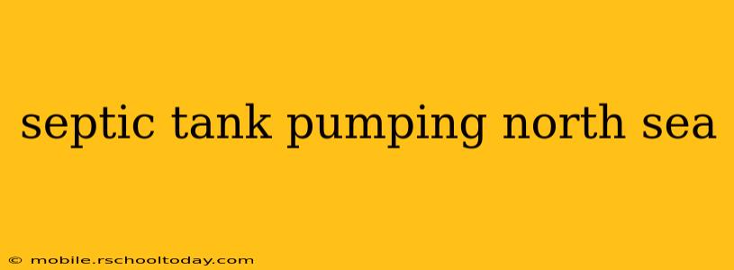 septic tank pumping north sea