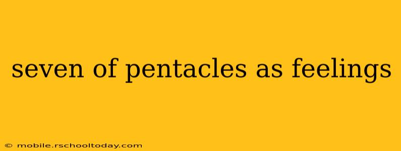 seven of pentacles as feelings