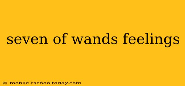 seven of wands feelings