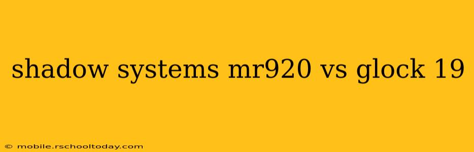 shadow systems mr920 vs glock 19