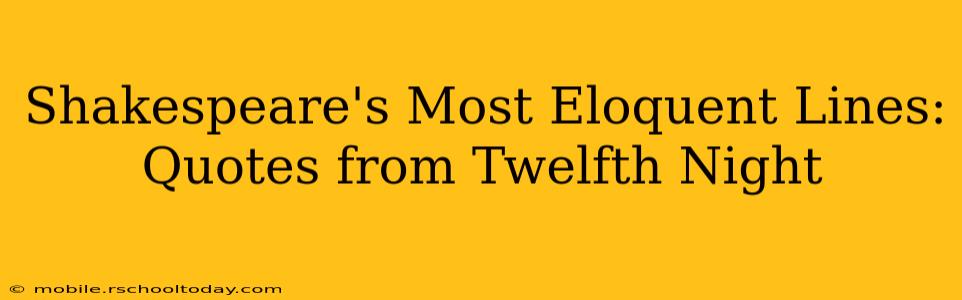 Shakespeare's Most Eloquent Lines: Quotes from Twelfth Night