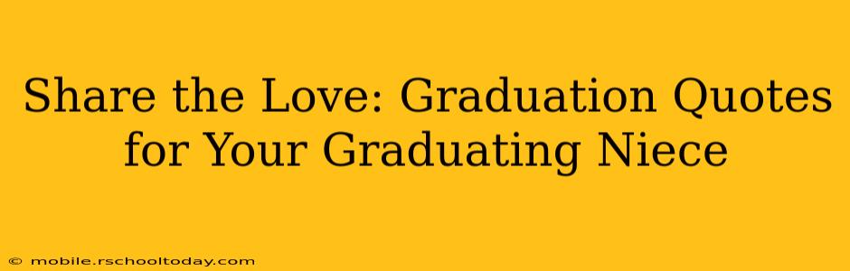 Share the Love: Graduation Quotes for Your Graduating Niece