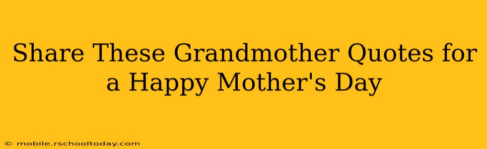 Share These Grandmother Quotes for a Happy Mother's Day