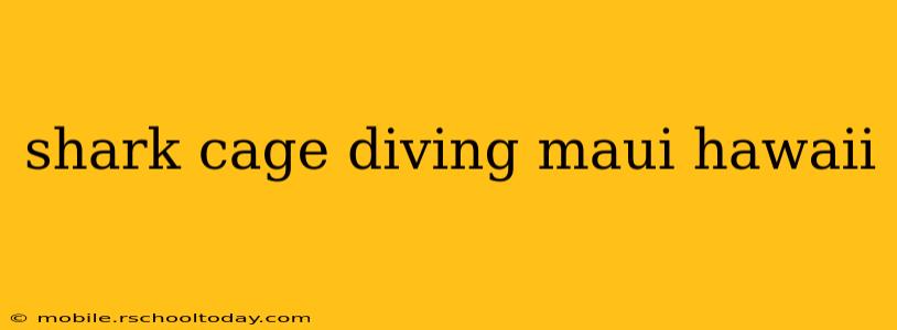 shark cage diving maui hawaii