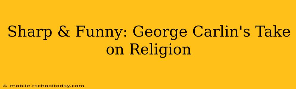 Sharp & Funny: George Carlin's Take on Religion