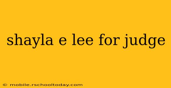 shayla e lee for judge