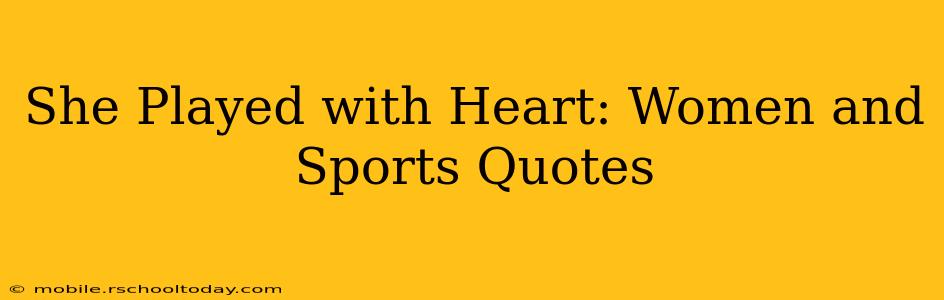 She Played with Heart: Women and Sports Quotes