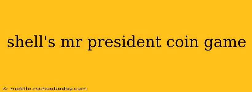 shell's mr president coin game
