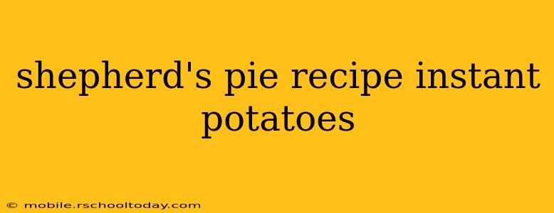 shepherd's pie recipe instant potatoes
