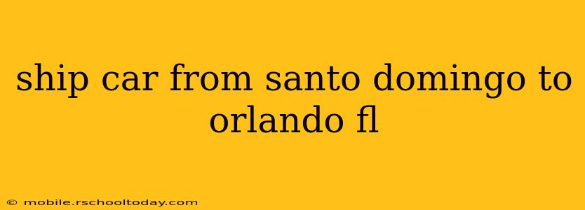 ship car from santo domingo to orlando fl