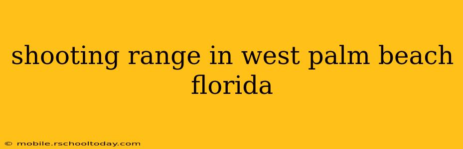 shooting range in west palm beach florida