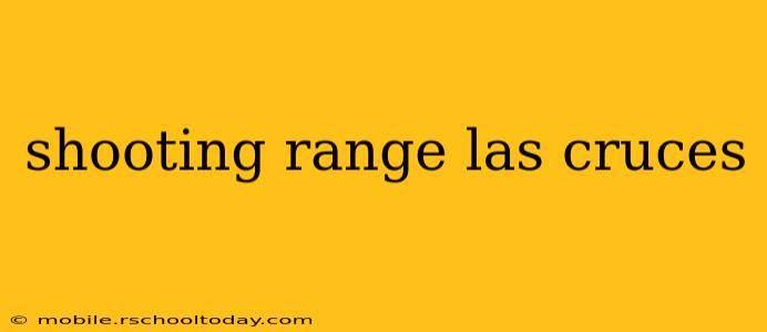 shooting range las cruces